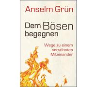 Dem Bösen begegnen: Wege zu einem versöhnten Miteinander