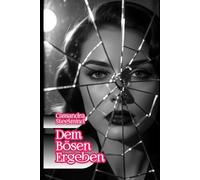 Dem Bösen ergeben - Verbotene Lust: Ostberlin unter der Stasi: Verbotene Liebe, tödliche Geheimnisse und ein dunkles Liebesdreieck (SteelMind Erotikuniversum)