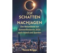Dem Schatten Nachjagen: Der Reiseführer zur Sonnenfinsternis 2026 nach Island und Spanien (German Edition)