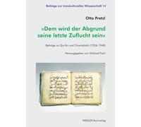 »Dem wird der Abgrund seine letzte Zuflucht sein«: Beiträge zu Qur’ân und Orientalistik (1926-1940) (Beiträge zur transkulturellen Wissenschaft)