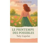 Demain, peut-être Tome 4 : Le printemps des possibles: Un roman profondément humain qui célèbre la jeunesse, la confiance en soi et la beauté des débuts.