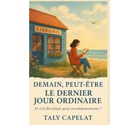Demain, peut-être Tome 6 : Le dernier jour ordinaire: Cinq femmes. Une librairie. Une phrase qui change tout : “Et si vous pouviez recommencer ?”