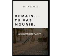 DEMAIN... TU VAS MOURIR.: Pourquoi continues-tu à vivre la vie de quelqu’un d’autre ?