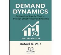 Demand Dynamics: Optimizing Supply Chains through Effective Demand Planning (Supply Chain Strategy & Leadership Series)