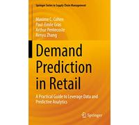 Demand Prediction in Retail: A Practical Guide to Leverage Data and Predictive Analytics: 14 (Springer Series in Supply Chain Management)