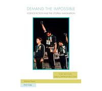 Demand the Impossible: Science Fiction and the Utopian Imagination (14) (Ralahine Utopian Studies)