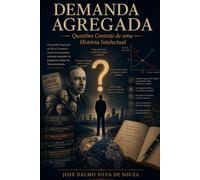DEMANDA AGREGADA: Questões Centrais de uma História Intelectual