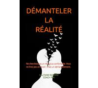 DÉMANTELER LA RÉALITÉ: Ne cherchez pas un rêve plus confortable. Vous ne lirez pas un réveil ; c'est un démantèlement.