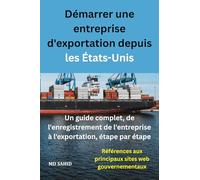 Démarrer une entreprise d'exportation depuis les États-Unis: Un guide complet, de l'enregistrement de l'entreprise à l'exportation, étape par étape