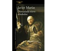 DEMASIADA NIEVE ALREDEDOR | Javier Marías