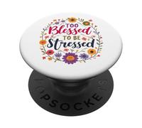 Demasiado Bendecido para ser Estresado Flores y fe PopSockets PopGrip Adhesivo