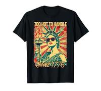 Demasiado caliente para manejar desde 1776 Estatua patriótica divertida Libertad Camiseta