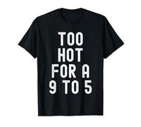 Demasiado Caliente para un 9 a 12.7 cm Mujeres Independientes Atrevidas Camiseta