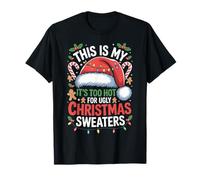 Demasiado Caliente para Un Suéter Navideño Feo Divertido Camiseta