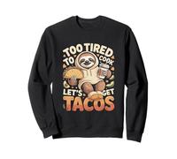 Demasiado Cansado para Cocinar Vamos A Conseguir Tacos Sloth Taco Sudadera