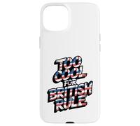 Demasiado Genial para el dominio británico - Historia Americana Humor patriótico Carcasa para iPhone 15 Plus