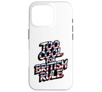 Demasiado Genial para el dominio británico - Historia Americana Humor patriótico Carcasa para iPhone 16 Pro