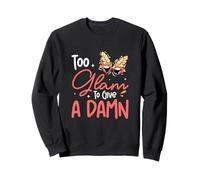 Demasiado Glam para Dar Un Damn Funny Showgirl para Artistas Femeninas Sudadera