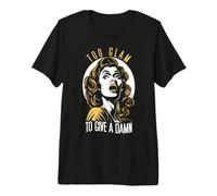 Demasiado glamuroso para Dar a una Maldita Mujer sarcástica Divertida del Arte Pop Retro Camiseta Premium