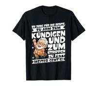 Demasiado Joven para La Pensión Demasiado Pobre para Renunciar Trabajo Divertido Camiseta