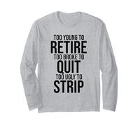 Demasiado Joven para retirarse Demasiado Arruinado para Dejar de Fumar a Feo para desnudarse Divertido Manga Larga