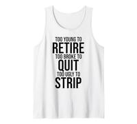 Demasiado Joven para retirarse Demasiado Arruinado para Dejar de Fumar a Feo para desnudarse Divertido Camiseta sin Mangas