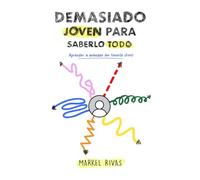 Demasiado Joven Para saberlo Todo: Aprender a avanzar sin tenerlo claro