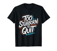 Demasiado obstinado para Dejar de Fumar - Cita inspiradora Motivacional Camiseta