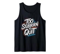 Demasiado obstinado para Dejar de Fumar - Cita inspiradora Motivacional Camiseta sin Mangas