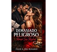 DEMASIADO PELIGRO: ROMPI SUS REGLAS TOMO: LA REGLA ERA NO SENTIR... LA ROMPI: 2