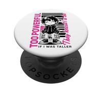 Demasiado Poderoso Si Fuera Más Alto Anime Altura Humor Meme PopSockets PopGrip Adhesivo