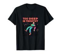 Demasiado Profundo en el Pensamiento Pensando Demasiado en el diseño de la Mente Camiseta