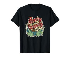 Demasiado Profundo para Dejar de Fumar Ahora Empresario Hustle Motivación Líder Camiseta