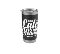 Demasiado tarde para morir joven Vaso térmico de acero inoxidable de doble pared