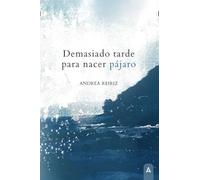 Demasiado tarde para nacer pájaro