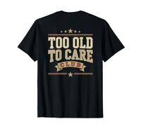 Demasiado Viejo para cuidar Club Divertido Senior Humor Dicho (en la Espalda) Camiseta