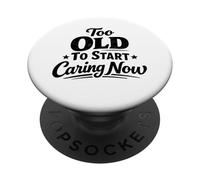 Demasiado Viejo para Empezar a cuidar Ahora Divertido Abuelo sarcástico Abuela PopSockets PopGrip Adhesivo