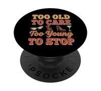 Demasiado Viejo para preocuparse Demasiado Joven para parar PopSockets PopGrip Adhesivo