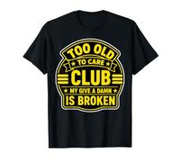 Demasiado Viejo para Que me importe Club No me Importa Mi Camiseta