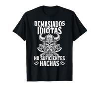 Demasiados Idiotas No Suficientes Hachas Vikingos Nórdicos Camiseta