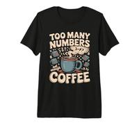 Demasiados números No Hay Suficiente café Matemáticas Broma Camiseta Premium