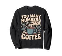Demasiados números No Hay Suficiente café Matemáticas Broma Sudadera