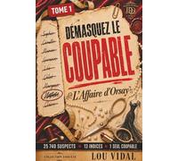 Démasquez le coupable - L'affaire d'Orsay: Livre-jeu d'enquête | 39 824 suspects, 13 indices, 1 seul coupable | Escape game, murder party et énigme criminelle à résoudre pour adulte (T