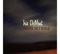 Dement, Iris - Workin' On A World
