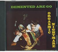 Demented Are Go - Orgasmic Nightmare