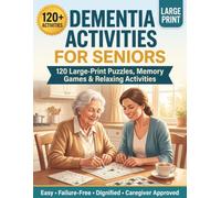 Dementia Activities For Seniors: 120 Large Print Puzzles, Memory Games, and Relaxing Activities for People with Dementia and Alzheimer's - Easy, Failure-Free, and Dignified