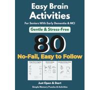 Dementia Activities for Seniors: Simple & Effective 10-Minute Activities for Calm, Stress-Free Care (80 Guided Activities for Early Dementia & MCI)
