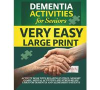 Dementia Activities for Seniors: Very Easy Large Print Activity Book with Relaxing Puzzles, Memory Games, Mental Activities and Stress-Relief Tasks ... Patients (Calm & Simple Activities)