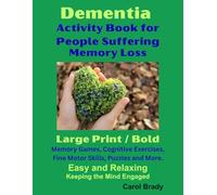 Dementia Activity Book for People Suffering Memory Loss: Easy and Relaxing, Keeping the Mind Engaged