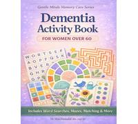 DEMENTIA ACTIVITY BOOK for WOMEN OVER 60: Includes Word Searches ~ Mazes ~ Matching and More (Gentle Minds Dementia Care)